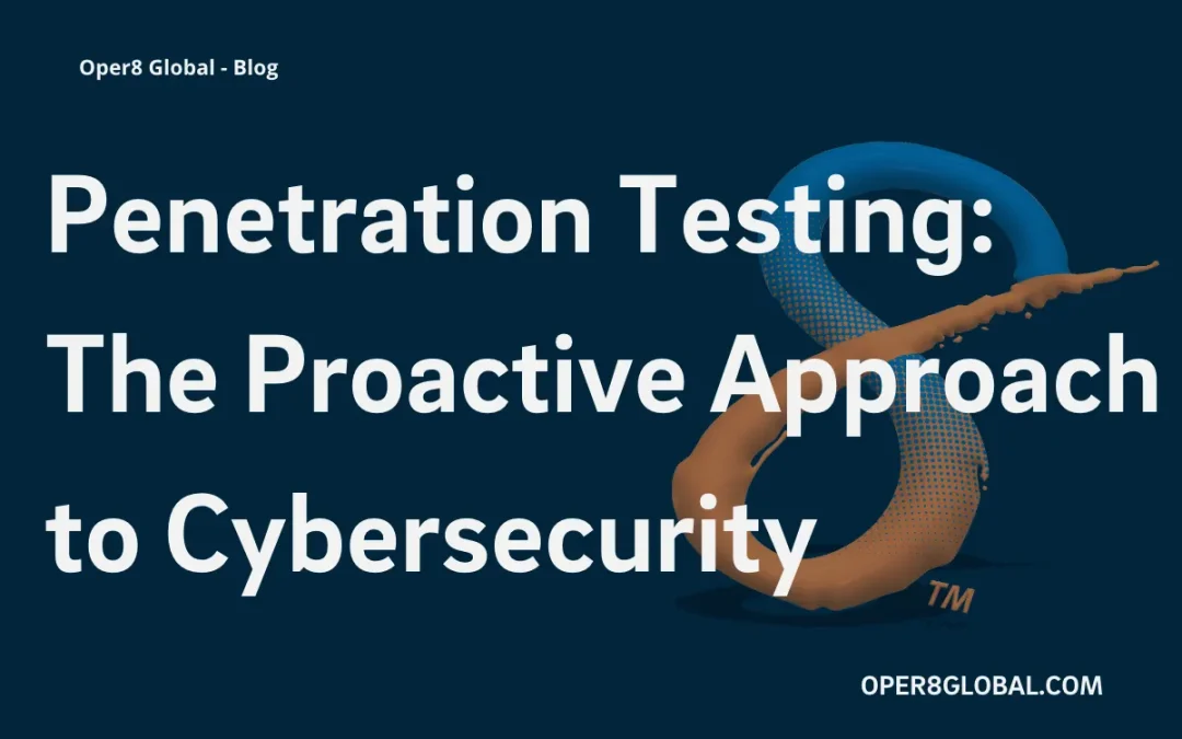 Penetration Testing: The Proactive Approach to Cybersecurity